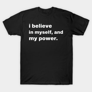 I believe in myself,and my power T-Shirt